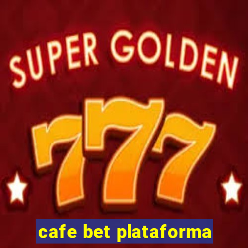 cafe bet plataforma